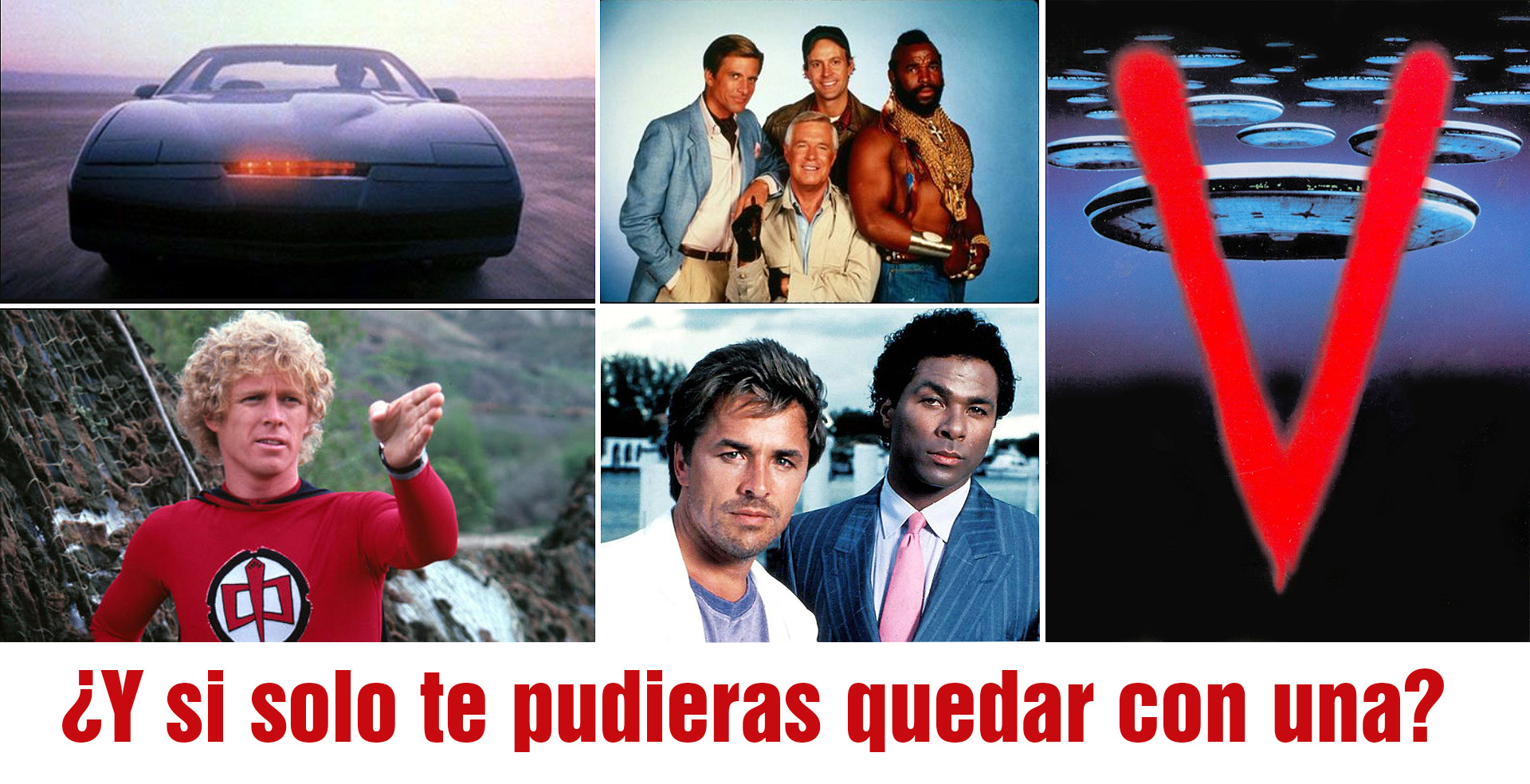 Collage con imágenes de cinco series de los 80: un coche negro, un grupo de cuatro hombres, un superhéroe de rojo, dos policías y una V roja con naves.