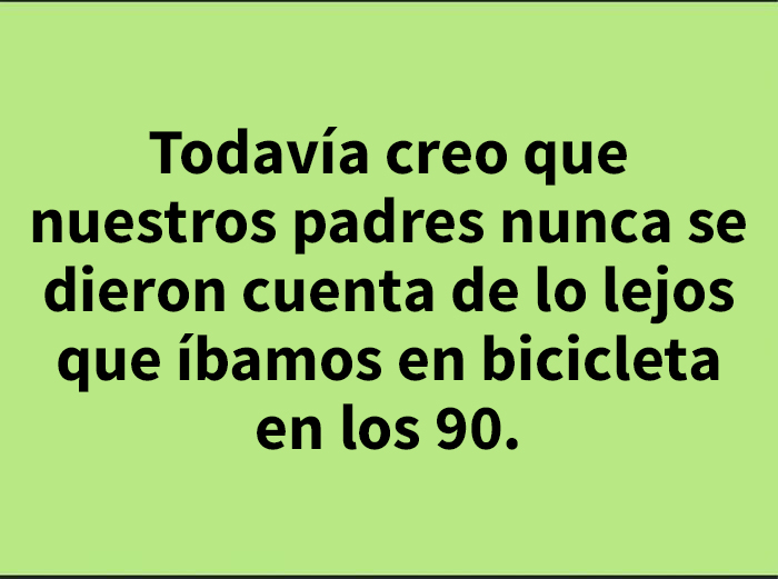 Texto negro sobre fondo verde claro sobre lo lejos que se iba en bicicleta en los años 90.