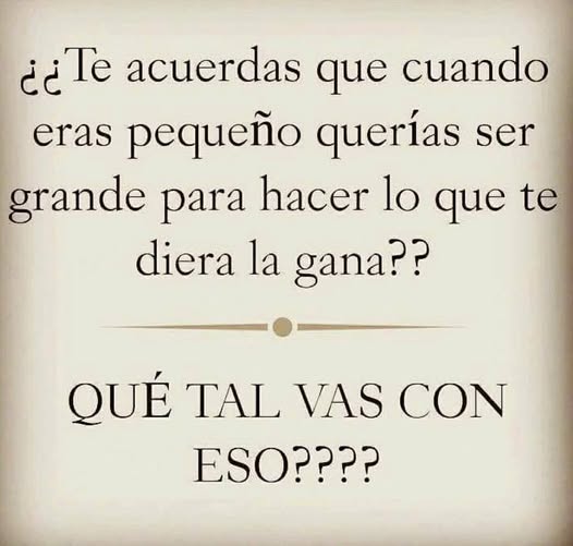 Texto negro sobre fondo beis que pregunta qué tal va eso de hacer lo que te dé la gana de mayor.
